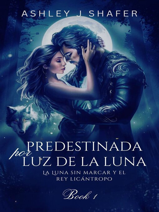 Title details for predestinada por  luz de la luna by ASHLEY J. SHAFER - Available